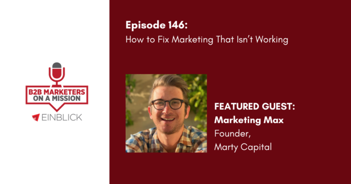 B2B Marketers on a Mission EP 146 Marketing Max Podcast thumbnail