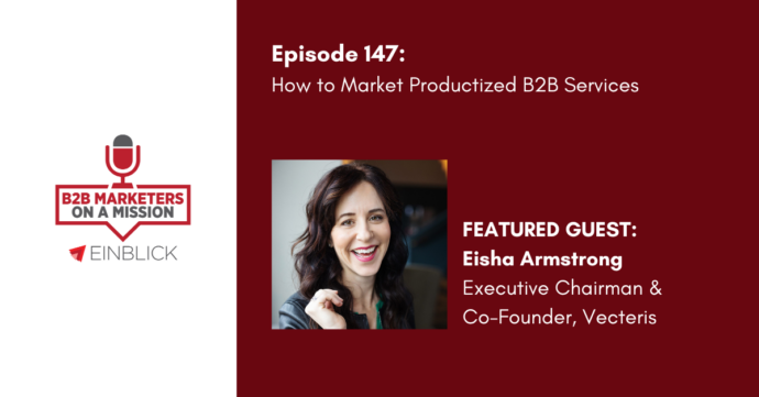 B2B Marketers on a Mission Podcast key visual EP 147 Eisha Armstrong