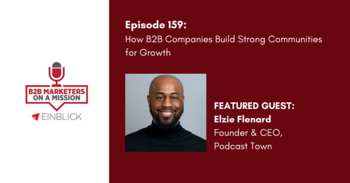 B2B Marketers on a Mission EP 159 Elzie Flenard Podcast Artwork