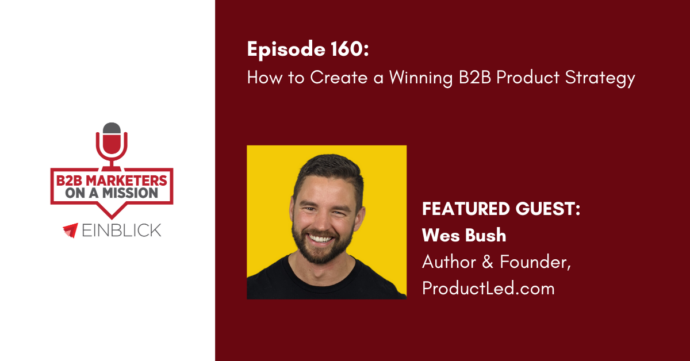 B2B Marketers on a Mission EP160 Wes Bush Podcast Artwork