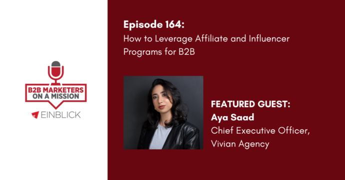 B2B marketers on a mission EP 164 Aya Saad afiliate & influencer marketing